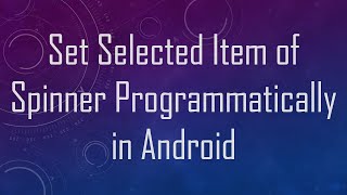 Set Selected Item of Spinner Programmatically in Android