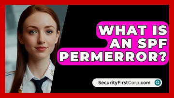 What Is An SPF PermError? - SecurityFirstCorp.com