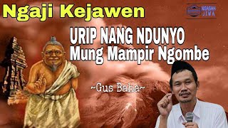 Urip Nang Ndunyo Mung Mampir Ngombe || Ngaji Kejawen ~ Gus Baha