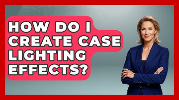 How Do I Create Case Lighting Effects? - The Hardware Hub