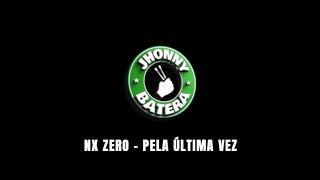 NX ZERO   -   PELA ÚLTIMA VEZ ( DRUMLESS )