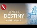 Genetic Destiny - Alberto Villoldo