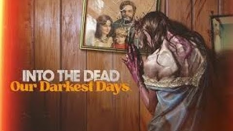 Into the Dead: Our Darkest Days, First look Full Game Part 7