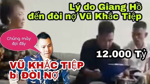 Vũ Khắc Tiệp bị giang hồ đến tận nhà đòi nợ hơn 12.000 USĐ | Vũ Khắc Tiệp - Ngọc Trinh