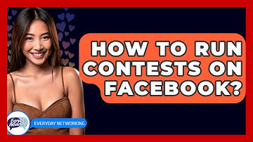 How To Run Contests On Facebook? - Everyday-Networking