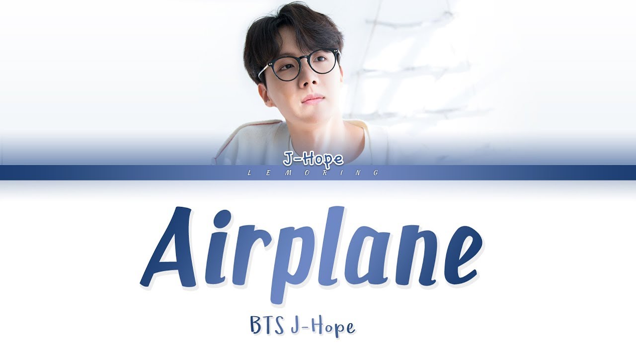 Featured image of post Airplane Bts J Hope Lyrics Console you who couldn t make it i ll give you the flight points as a present love the airplane mode turn off all the concerns no matter what anyone says i ll just continue to keep the first and look at the night sky as it