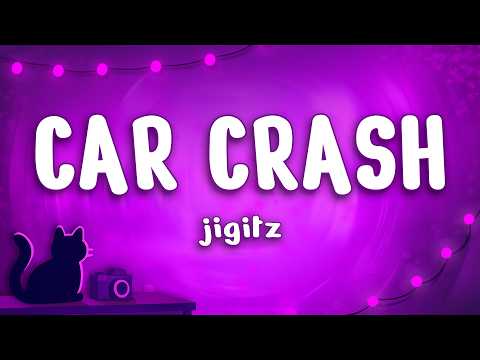 jigitz - car crash (Lyrics) ft. Charlotte Plank