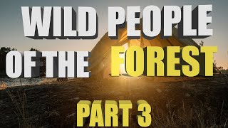 WILD PEOPLE OF THE FOREST (PART 3) | DID I ENCOUNTER THE SAME SASQUATCH BEFORE