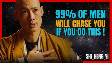 Psychological advice on how to make any man chase you - Shi Heng Yi