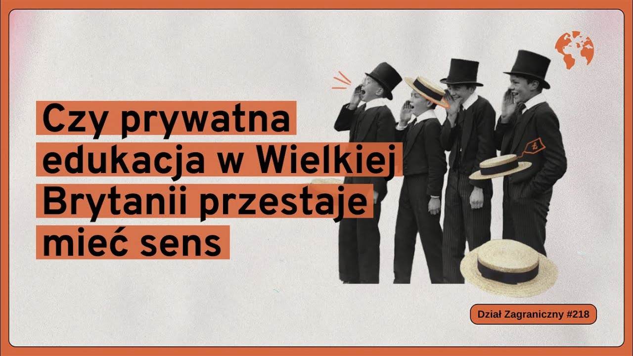 Czy prywatna edukacja w Wielkiej Brytanii przestaje mieć sens (Dział Zagraniczny Podcast#218)