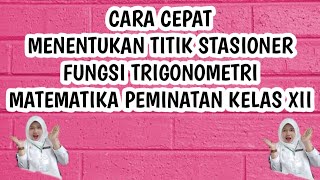 CARA CEPAT MENENTUKAN TITIK STASIONER FUNGSI TRIGONOMETRI | MATEMATIKA PEMINATAN KELAS XII