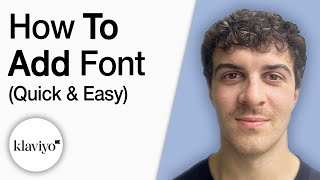 How to Add Font in Klaviyo Quick and Easy [2025 Full Guide]