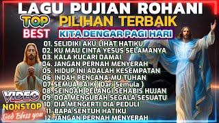 PLAYLIST LAGU ROHANI TERBAIK PALING ENAK DI DENGAR DI PAGI HARI SAMBIL BEKERJA