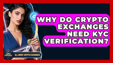 Why Do Crypto Exchanges Need KYC Verification? - All About Crypto Exchanges