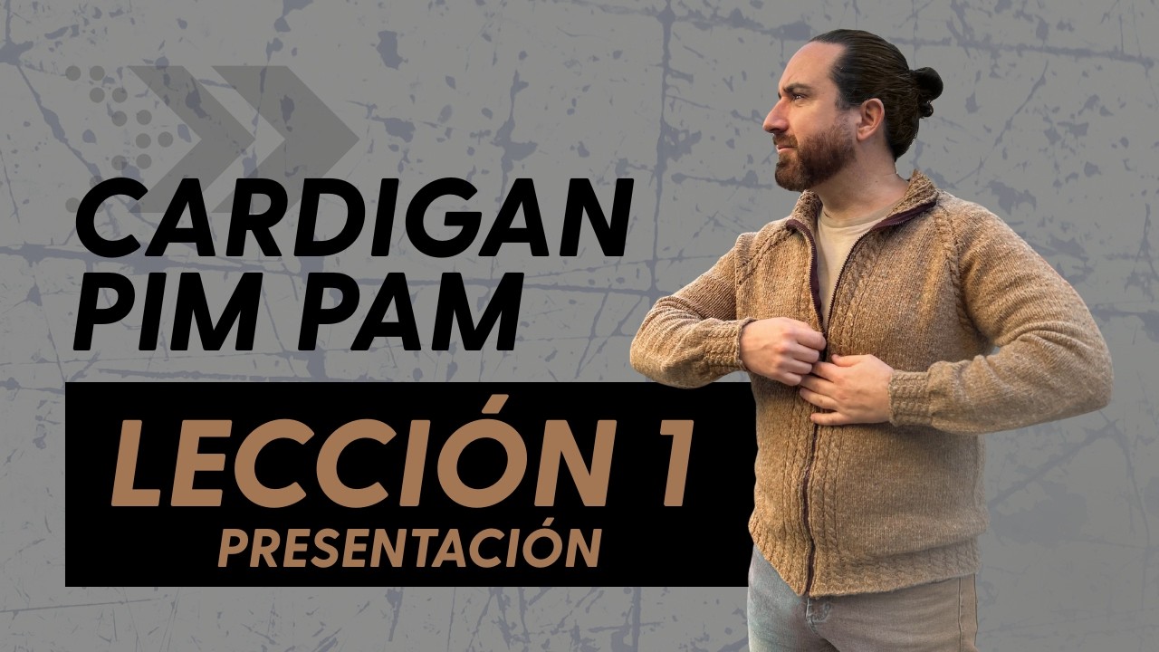 Curso Cárdigan Pim Pam | LECCIÓN 1 | Presentación