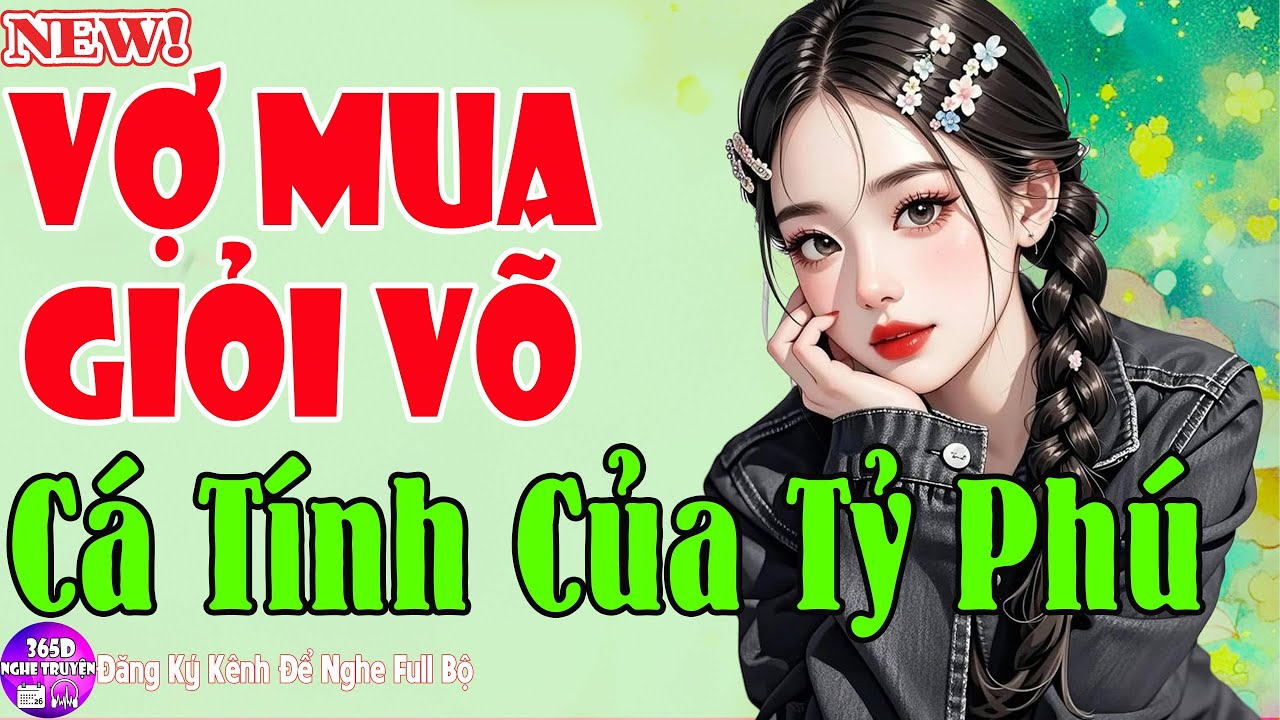10 Phút Đã Hấp dẫn - CÔ VỢ MUA GIỎI VÕ CÁ TÍNH CỦA TỶ PHÚ - Truyện Ngôn Tình 2025