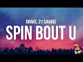 Drake, 21 Savage - Spin Bout U (Lyrics)  [1 Hour Version]