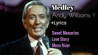 Download lagu Medley Andy Williams  +lyrics  - Sweet Memories, Love Story, Moon River mp3