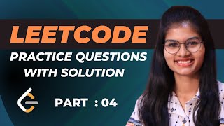 LeetCode Practice : Part 4 | Question with Answers | Leetcode Explained with Answers