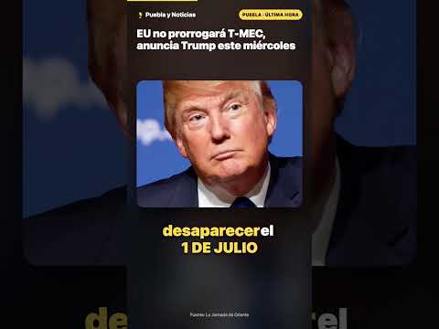 EU no prorrogará T-MEC, anuncia Trump este miércoles