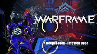 Warframe: A Deeper Look at the Infested Door - Not Much Deeper Though!