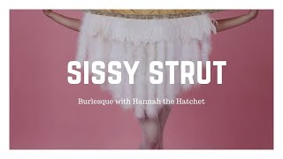 Sissy Strut with Hannah the Hatchet