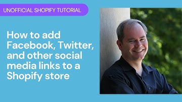 Shopify Basics: How to add Facebook, Twitter, and other social media links