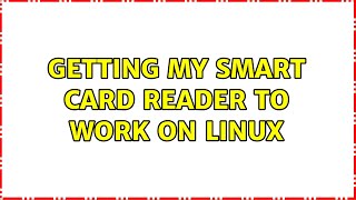 Getting my Smart Card reader to work on Linux