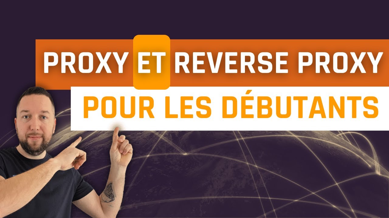 Proxy et Reverse Proxy pour les débutants