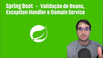 Spring Boot - Validação de Beans com Hibernate Validator, Exception handler e Domain Service