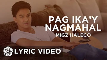 'Pag Ika'y Nagmahal - Migz Haleco (Lyrics)