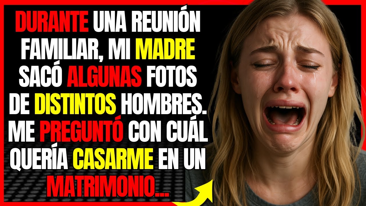 Durante una reunión familiar, mi madre sacó algunas fotos de distintos hombres. Me preguntó con...