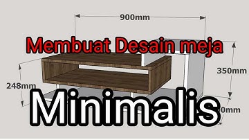 MEMBUAT DESAIN MEJA RUANG TAMU MINIMALIS