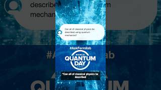 Can all of classical physics be described using quantum mechanics?