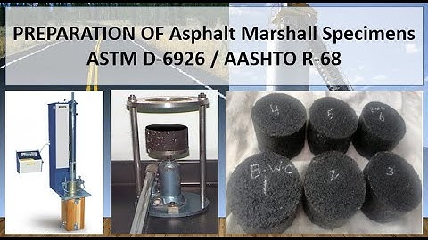 PREPARATION OF Asphalt Marshall Specimens  ASTM D-6926 / AASHTO R-68