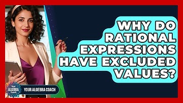 Why Do Rational Expressions Have Excluded Values? - Your Algebra Coach