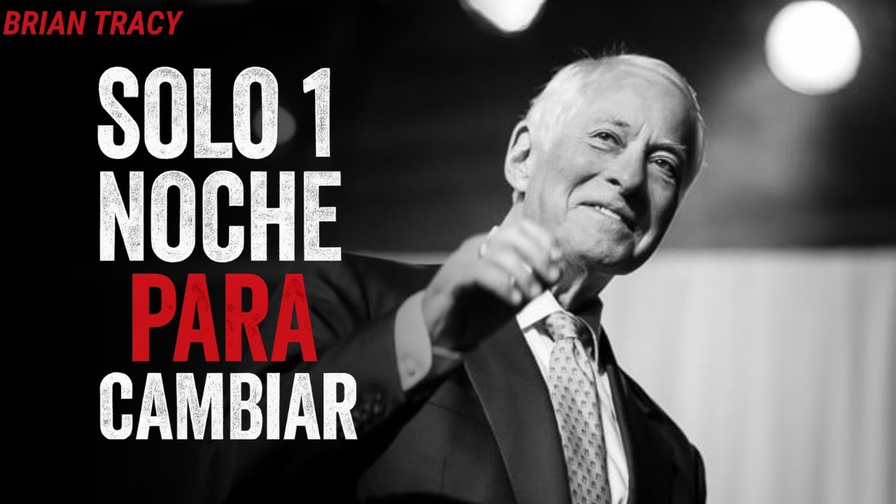Brian Tracy - Solo Una Noche es Todo Lo Que Necesitas Para Cambiar Tu ...