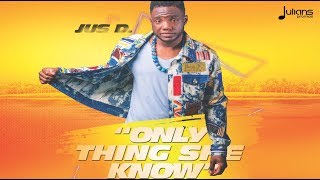 Jus D - Only Thing She Know "2019 Soca" (Official Audio)