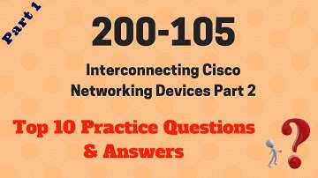 200-105 Interconnecting Cisco Networking Devices Part 2 (ICND2)  Questions & Answers - Part 1