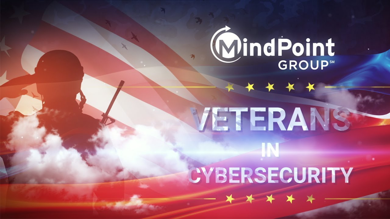 Armed Forces Veterans Talk Working in Cybersecurity - MindPoint Group Roundtable