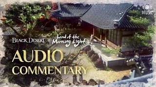 Land of the Morning Light Audio Commentary | Black Desert
* Translated subtitles available under Youtubes closed captioning feature.
Black Deserts Audio Director & Composer, Hwiman Ryu, talks about Land of the Morning Lights soundtracks, sound design, voice overs, and more in this exclusive audio commentary. Land of the Morning Light Audio Commentary | Black Desert