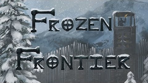 Frozen Frontier: Prologue Part 2