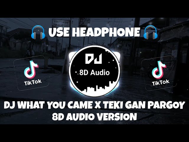 DJ WHAT YOU CAME X TEKI GAN PARGOY SANTUY VIRAL TIKTOK (Kelud Music) 8D Audio Version class=