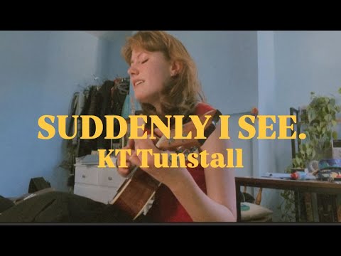 Suddenly I see. - KT Tunstall cover - YouTube