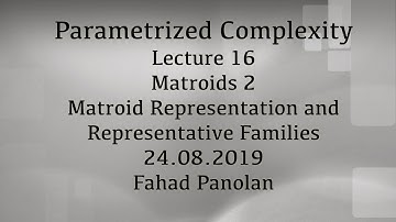 Lecture 16: Matroids 2 - Matroid Representation and Representative Families