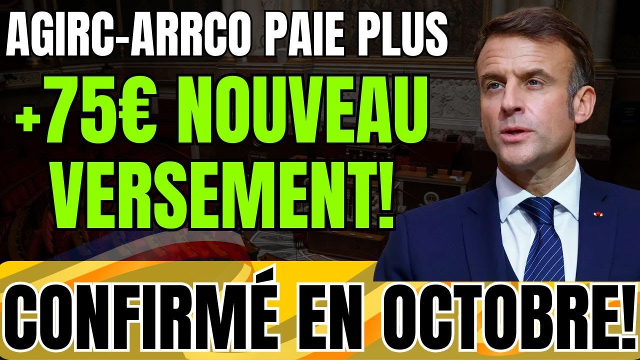 ✅ PENSION COMPLÉMENTAIRE AGIRC-ARRCO octobre +€75 NOUVEAU VERSEMENT