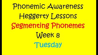 Segmenting Phonemes Week 8 Tues Heggerty