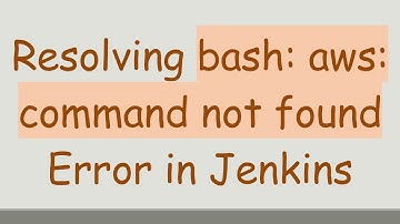 Resolving bash: aws: command not found Error in Jenkins