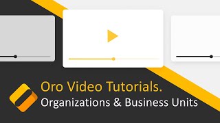 How to Create Organizations and Business Units in OroCRM