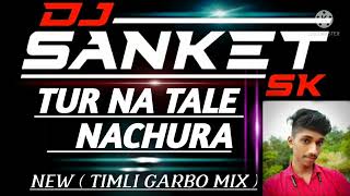 Download Lagu TUR NA TALE NACHURA NEW (TIMLI GARBO MIX) DJ SANKET SK From pipalkhed Download Lagu TUR NA TALE NACHURA NEW (TIMLI GARBO MIX) DJ SANKET SK From pipalkhed